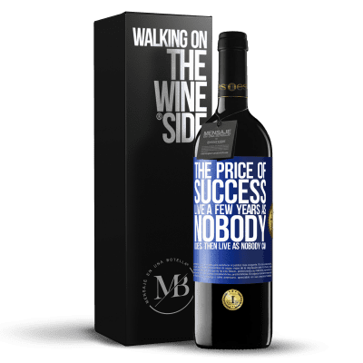 «The price of success. Live a few years as nobody does, then live as nobody can» RED Edition MBE Reserve