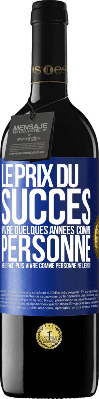 39,95 € Envoi gratuit | Vin rouge Édition RED MBE Réserve Le prix du succès. Vivre quelques années comme personne ne le fait, puis vivre comme personne ne le peut Étiquette Bleue. Étiquette personnalisable Réserve 12 Mois Récolte 2015 Tempranillo