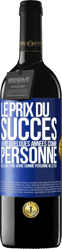 39,95 € Envoi gratuit | Vin rouge Édition RED MBE Réserve Le prix du succès. Vivre quelques années comme personne ne le fait, puis vivre comme personne ne le peut Étiquette Bleue. Étiquette personnalisable Réserve 12 Mois Récolte 2016 Tempranillo