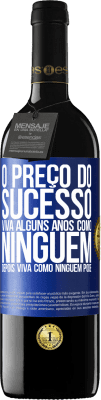 39,95 € Envio grátis | Vinho tinto Edição RED MBE Reserva O preço do sucesso. Viva alguns anos como ninguém, depois viva como ninguém pode Etiqueta Azul. Etiqueta personalizável Reserva 12 Meses Colheita 2014 Tempranillo