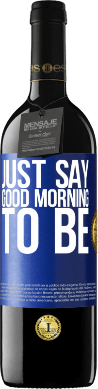 39,95 € Free Shipping | Red Wine RED Edition MBE Reserve Just say Good morning to be Blue Label. Customizable label Reserve 12 Months Harvest 2015 Tempranillo