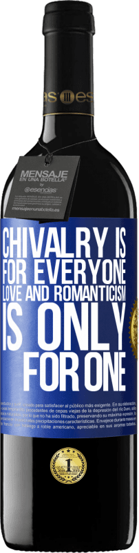 39,95 € Free Shipping | Red Wine RED Edition MBE Reserve Chivalry is for everyone. Love and romanticism is only for one Blue Label. Customizable label Reserve 12 Months Harvest 2014 Tempranillo