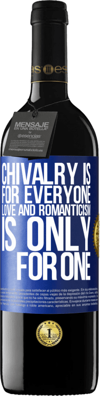 39,95 € Free Shipping | Red Wine RED Edition MBE Reserve Chivalry is for everyone. Love and romanticism is only for one Blue Label. Customizable label Reserve 12 Months Harvest 2015 Tempranillo