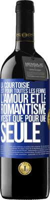 39,95 € Envoi gratuit | Vin rouge Édition RED MBE Réserve La courtoisie est pour toutes les femmes. L'amour et le romantisme n'est que pour une seule Étiquette Bleue. Étiquette personnalisable Réserve 12 Mois Récolte 2015 Tempranillo