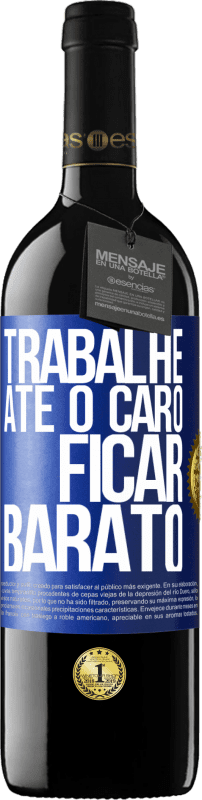 39,95 € Envio grátis | Vinho tinto Edição RED MBE Reserva Trabalhe até o caro ficar barato Etiqueta Azul. Etiqueta personalizável Reserva 12 Meses Colheita 2015 Tempranillo