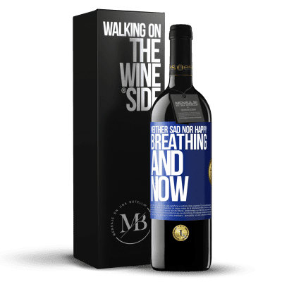 «Neither sad nor happy. Breathing and now» RED Edition MBE Reserve