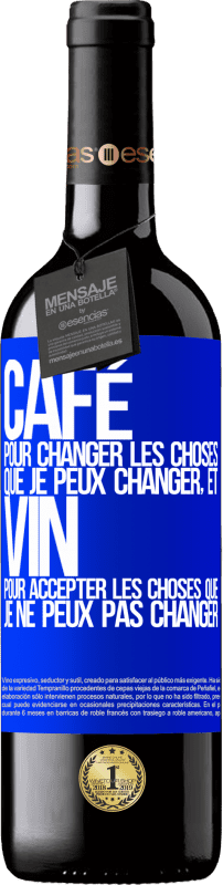 39,95 € Envoi gratuit | Vin rouge Édition RED MBE Réserve CAFÉ pour changer les choses que je peux changer, et VIN pour accepter les choses que je ne peux pas changer Étiquette Bleue. Étiquette personnalisable Réserve 12 Mois Récolte 2015 Tempranillo