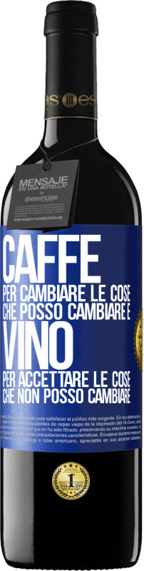 39,95 € Spedizione Gratuita | Vino rosso Edizione RED MBE Riserva CAFFÈ per cambiare le cose che posso cambiare e VINO per accettare le cose che non posso cambiare Etichetta Blu. Etichetta personalizzabile Riserva 12 Mesi Raccogliere 2016 Tempranillo