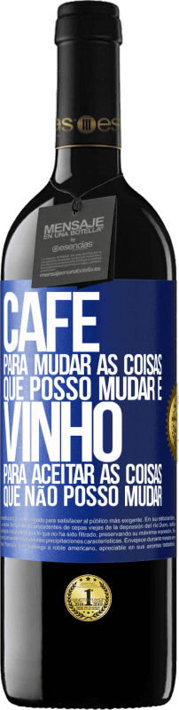 39,95 € Envio grátis | Vinho tinto Edição RED MBE Reserva CAFÉ para mudar as coisas que posso mudar e VINHO para aceitar as coisas que não posso mudar Etiqueta Azul. Etiqueta personalizável Reserva 12 Meses Colheita 2015 Tempranillo