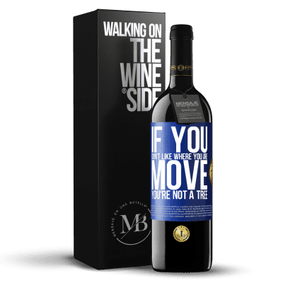 «If you don't like where you are, move, you're not a tree» RED Edition MBE Reserve