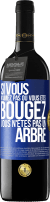 39,95 € Envoi gratuit | Vin rouge Édition RED MBE Réserve Si vous n'aimez pas où vous êtes, bougez, vous n'êtes pas un arbre Étiquette Bleue. Étiquette personnalisable Réserve 12 Mois Récolte 2015 Tempranillo