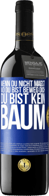 39,95 € Kostenloser Versand | Rotwein RED Ausgabe MBE Reserve Wenn du nicht magst, wo du bist, beweg dich, du bist kein Baum Blaue Markierung. Anpassbares Etikett Reserve 12 Monate Ernte 2015 Tempranillo