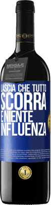 39,95 € Spedizione Gratuita | Vino rosso Edizione RED MBE Riserva Lascia che tutto scorra e niente influenza Etichetta Blu. Etichetta personalizzabile Riserva 12 Mesi Raccogliere 2015 Tempranillo