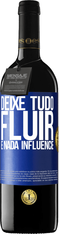 39,95 € Envio grátis | Vinho tinto Edição RED MBE Reserva Deixe tudo fluir e nada influencie Etiqueta Azul. Etiqueta personalizável Reserva 12 Meses Colheita 2015 Tempranillo