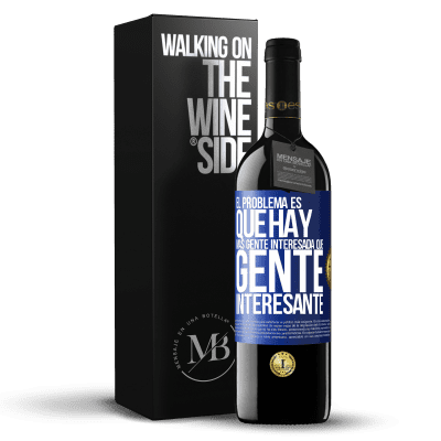 «El problema es que hay más gente interesada que gente interesante» Edición RED MBE Reserva