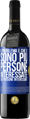 39,95 € Spedizione Gratuita | Vino rosso Edizione RED MBE Riserva Il problema è che ci sono più persone interessate che persone interessanti Etichetta Blu. Etichetta personalizzabile Riserva 12 Mesi Raccogliere 2014 Tempranillo