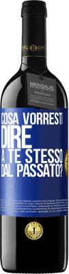 39,95 € Spedizione Gratuita | Vino rosso Edizione RED MBE Riserva cosa vorresti dire a te stesso dal passato? Etichetta Blu. Etichetta personalizzabile Riserva 12 Mesi Raccogliere 2016 Tempranillo