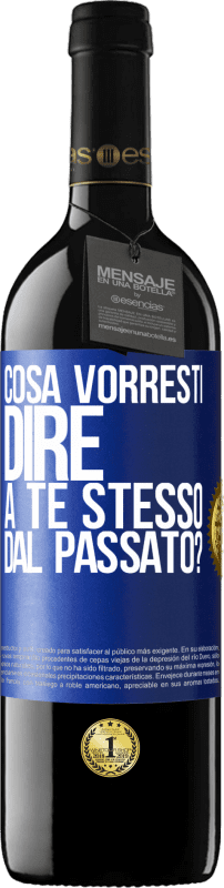 39,95 € Spedizione Gratuita | Vino rosso Edizione RED MBE Riserva cosa vorresti dire a te stesso dal passato? Etichetta Blu. Etichetta personalizzabile Riserva 12 Mesi Raccogliere 2015 Tempranillo