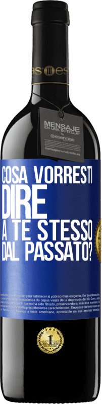 39,95 € Spedizione Gratuita | Vino rosso Edizione RED MBE Riserva cosa vorresti dire a te stesso dal passato? Etichetta Blu. Etichetta personalizzabile Riserva 12 Mesi Raccogliere 2016 Tempranillo