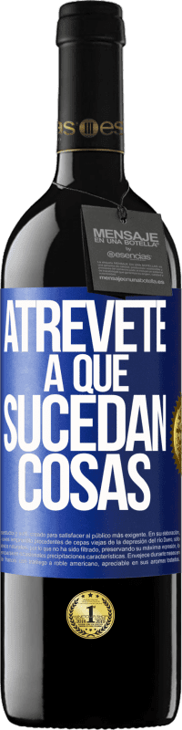 39,95 € Envío gratis | Vino Tinto Edición RED MBE Reserva Atrévete a que sucedan cosas Etiqueta Azul. Etiqueta personalizable Reserva 12 Meses Cosecha 2016 Tempranillo