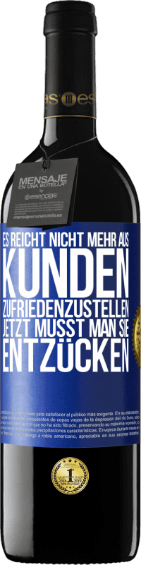 39,95 € Kostenloser Versand | Rotwein RED Ausgabe MBE Reserve Es reicht nicht mehr aus, Kunden zufriedenzustellen. Jetzt musst man sie entzücken Blaue Markierung. Anpassbares Etikett Reserve 12 Monate Ernte 2015 Tempranillo