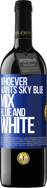 39,95 € Free Shipping | Red Wine RED Edition MBE Reserve Whoever wants sky blue, mix blue and white Blue Label. Customizable label Reserve 12 Months Harvest 2014 Tempranillo