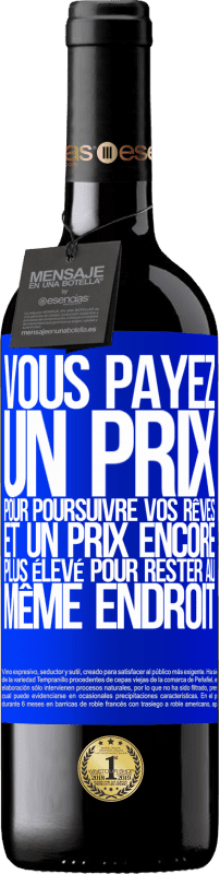 39,95 € Envoi gratuit | Vin rouge Édition RED MBE Réserve Vous payez un prix pour poursuivre vos rêves, et un prix encore plus élevé pour rester au même endroit Étiquette Bleue. Étiquette personnalisable Réserve 12 Mois Récolte 2015 Tempranillo