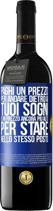 39,95 € Spedizione Gratuita | Vino rosso Edizione RED MBE Riserva Paghi un prezzo per andare dietro ai tuoi sogni e un prezzo ancora più alto per stare nello stesso posto Etichetta Blu. Etichetta personalizzabile Riserva 12 Mesi Raccogliere 2015 Tempranillo