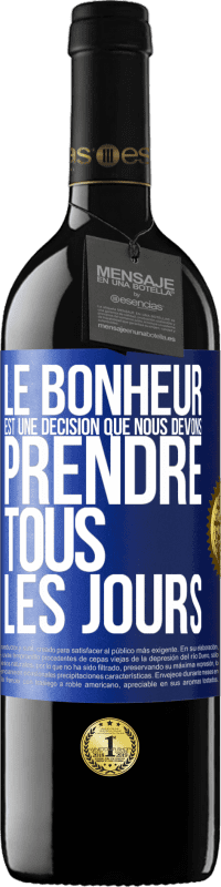 39,95 € Envoi gratuit | Vin rouge Édition RED MBE Réserve Le bonheur est une décision que nous devons prendre tous les jours Étiquette Bleue. Étiquette personnalisable Réserve 12 Mois Récolte 2015 Tempranillo