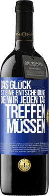 39,95 € Kostenloser Versand | Rotwein RED Ausgabe MBE Reserve Das Glück ist eine Entscheidung, die wir jeden Tag treffen müssen Blaue Markierung. Anpassbares Etikett Reserve 12 Monate Ernte 2014 Tempranillo