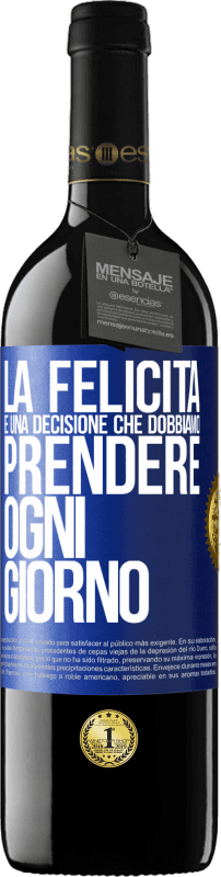 39,95 € Spedizione Gratuita | Vino rosso Edizione RED MBE Riserva La felicità è una decisione che dobbiamo prendere ogni giorno Etichetta Blu. Etichetta personalizzabile Riserva 12 Mesi Raccogliere 2015 Tempranillo