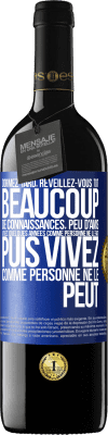 39,95 € Envoi gratuit | Vin rouge Édition RED MBE Réserve Dormez tard, réveillez-vous tôt. Beaucoup de connaissances, peu d'amis. Vivez quelques années comme personne ne le fait, puis vi Étiquette Bleue. Étiquette personnalisable Réserve 12 Mois Récolte 2015 Tempranillo