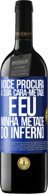 39,95 € Envio grátis | Vinho tinto Edição RED MBE Reserva Você procura a sua cara-metade e eu, minha metade do inferno Etiqueta Azul. Etiqueta personalizável Reserva 12 Meses Colheita 2016 Tempranillo