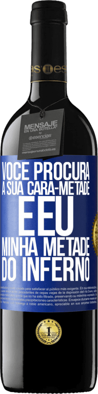 39,95 € Envio grátis | Vinho tinto Edição RED MBE Reserva Você procura a sua cara-metade e eu, minha metade do inferno Etiqueta Azul. Etiqueta personalizável Reserva 12 Meses Colheita 2016 Tempranillo