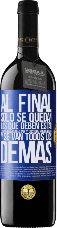 39,95 € Envío gratis | Vino Tinto Edición RED MBE Reserva Al final, sólo se quedan los que deben estar, los que quieren estar y los que pueden estar. Y se van todos los demás Etiqueta Azul. Etiqueta personalizable Reserva 12 Meses Cosecha 2015 Tempranillo