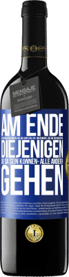 39,95 € Kostenloser Versand | Rotwein RED Ausgabe MBE Reserve Am Ende bleiben nur diejenigen, die da sein sollen, diejenigen , die da sein wollen und diejenigen die da sein können- Alle ande Blaue Markierung. Anpassbares Etikett Reserve 12 Monate Ernte 2015 Tempranillo