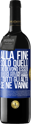 39,95 € Spedizione Gratuita | Vino rosso Edizione RED MBE Riserva Alla fine, solo quelli che devono essere, quelli che vogliono essere e quelli che possono rimanere. E tutti gli altri se ne Etichetta Blu. Etichetta personalizzabile Riserva 12 Mesi Raccogliere 2015 Tempranillo