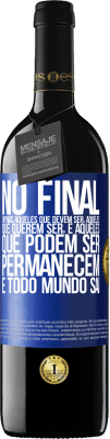 39,95 € Envio grátis | Vinho tinto Edição RED MBE Reserva No final, apenas aqueles que devem ser, aqueles que querem ser e aqueles que podem ser permanecem. E todo mundo sai Etiqueta Azul. Etiqueta personalizável Reserva 12 Meses Colheita 2015 Tempranillo