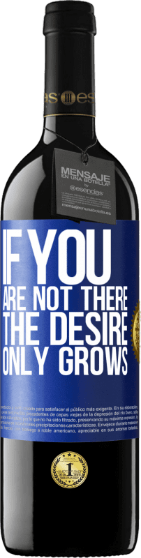 39,95 € Free Shipping | Red Wine RED Edition MBE Reserve If you are not there, the desire only grows Blue Label. Customizable label Reserve 12 Months Harvest 2015 Tempranillo