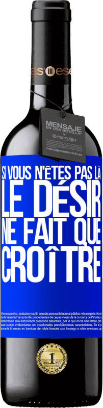 39,95 € Envoi gratuit | Vin rouge Édition RED MBE Réserve Si vous n'êtes pas là, le désir ne fait que croître Étiquette Bleue. Étiquette personnalisable Réserve 12 Mois Récolte 2015 Tempranillo