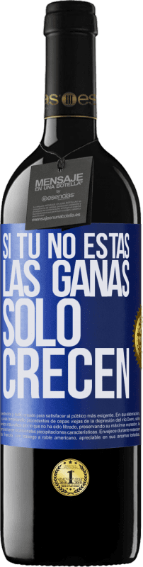 39,95 € Envío gratis | Vino Tinto Edición RED MBE Reserva Si tú no estás, las ganas sólo crecen Etiqueta Azul. Etiqueta personalizable Reserva 12 Meses Cosecha 2015 Tempranillo