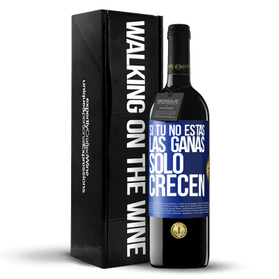 «Si tú no estás, las ganas sólo crecen» Edición RED MBE Reserva