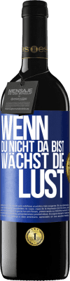 39,95 € Kostenloser Versand | Rotwein RED Ausgabe MBE Reserve Wenn du nicht da bist, wächst die Lust Blaue Markierung. Anpassbares Etikett Reserve 12 Monate Ernte 2015 Tempranillo