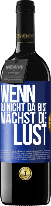 39,95 € Kostenloser Versand | Rotwein RED Ausgabe MBE Reserve Wenn du nicht da bist, wächst die Lust Blaue Markierung. Anpassbares Etikett Reserve 12 Monate Ernte 2015 Tempranillo