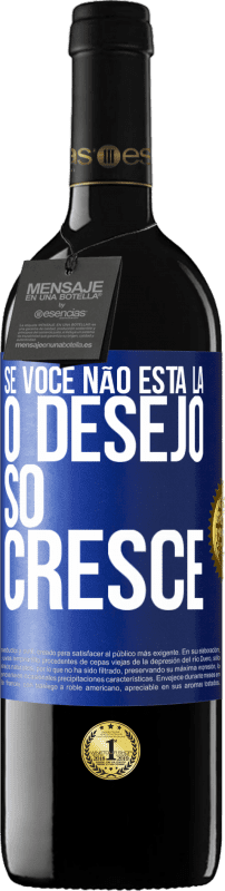 39,95 € Envio grátis | Vinho tinto Edição RED MBE Reserva Se você não está lá, o desejo só cresce Etiqueta Azul. Etiqueta personalizável Reserva 12 Meses Colheita 2015 Tempranillo