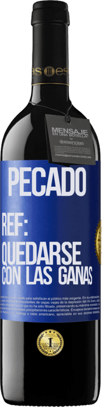 39,95 € Envío gratis | Vino Tinto Edición RED MBE Reserva Pecado. Ref: quedarse con las ganas Etiqueta Azul. Etiqueta personalizable Reserva 12 Meses Cosecha 2015 Tempranillo