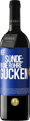 39,95 € Kostenloser Versand | Rotwein RED Ausgabe MBE Reserve RefSünde: in die Röhre gucken Blaue Markierung. Anpassbares Etikett Reserve 12 Monate Ernte 2015 Tempranillo