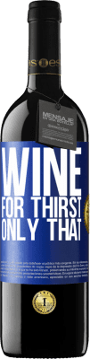 39,95 € Free Shipping | Red Wine RED Edition MBE Reserve He came for thirst. Only that Blue Label. Customizable label Reserve 12 Months Harvest 2015 Tempranillo