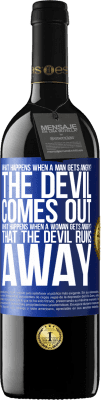 39,95 € Free Shipping | Red Wine RED Edition MBE Reserve what happens when a man gets angry? The devil comes out. What happens when a woman gets angry? That the devil runs away Blue Label. Customizable label Reserve 12 Months Harvest 2015 Tempranillo