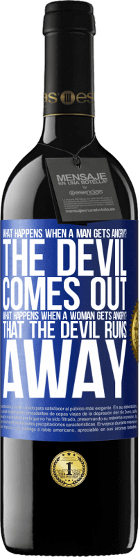 39,95 € Free Shipping | Red Wine RED Edition MBE Reserve what happens when a man gets angry? The devil comes out. What happens when a woman gets angry? That the devil runs away Blue Label. Customizable label Reserve 12 Months Harvest 2014 Tempranillo